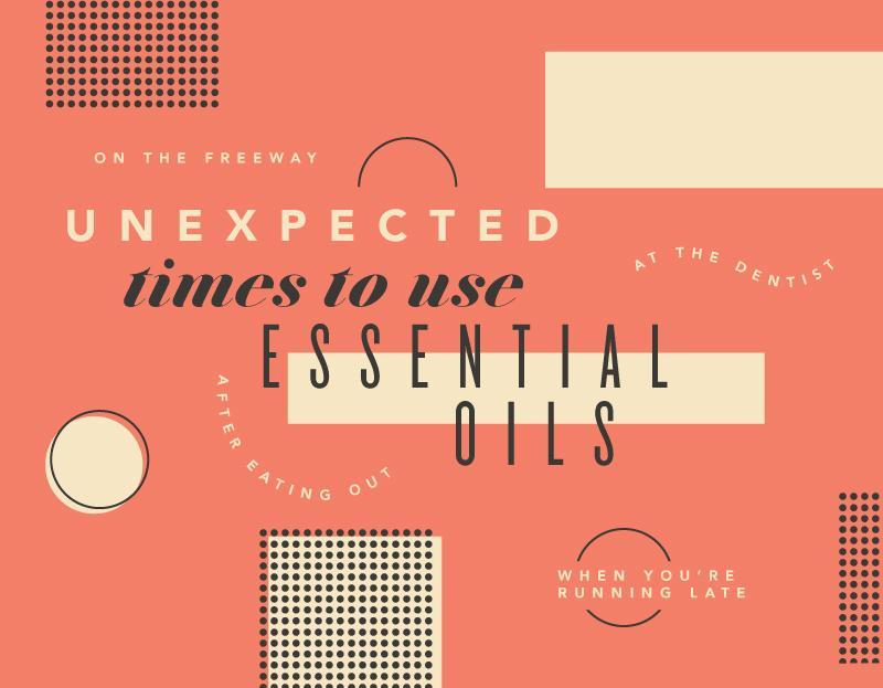 Unexpected Times to Use Your Essential Oils